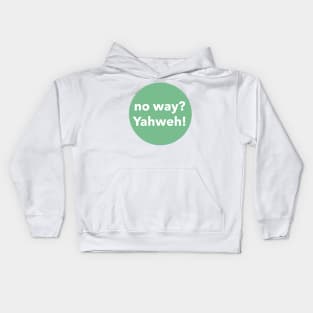 no way? YAHWEH Kids Hoodie